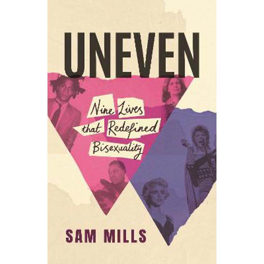 Uneven: Nine Lives that Redefined Bisexuality (Hardback) - Sam Mills